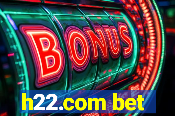 h22.com bet